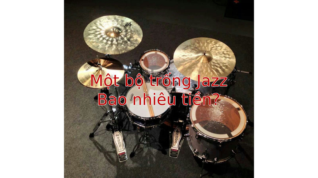 Một bộ trống jazz giá bao nhiêu tiền?